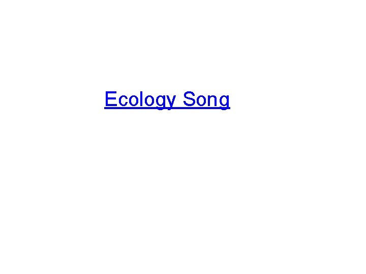 Ecology Song Ecology Song