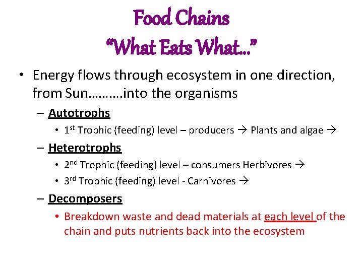 Food Chains “What Eats What…” • Energy flows through ecosystem in one direction, from Food Chains “What Eats What…” • Energy flows through ecosystem in one direction, from