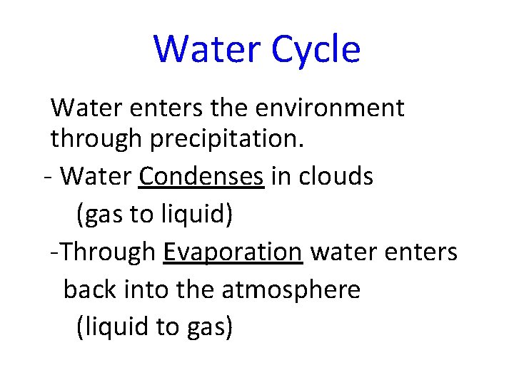 Water Cycle Water enters the environment through precipitation. - Water Condenses in clouds (gas Water Cycle Water enters the environment through precipitation. - Water Condenses in clouds (gas