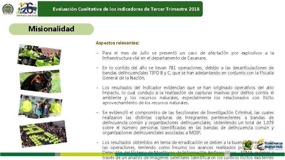 Evaluación Cualitativa de los indicadores de Tercer Trimestre 2018 Misionalidad Aspectos relevantes: − Para