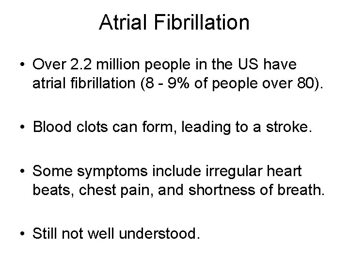 Atrial Fibrillation • Over 2. 2 million people in the US have atrial fibrillation