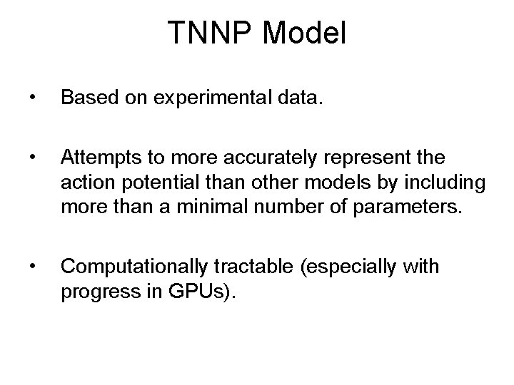 TNNP Model • Based on experimental data. • Attempts to more accurately represent the