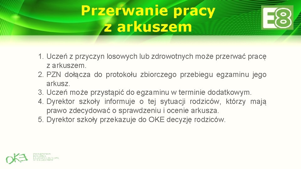 Przerwanie pracy z arkuszem 1. Uczeń z przyczyn losowych lub zdrowotnych może przerwać pracę