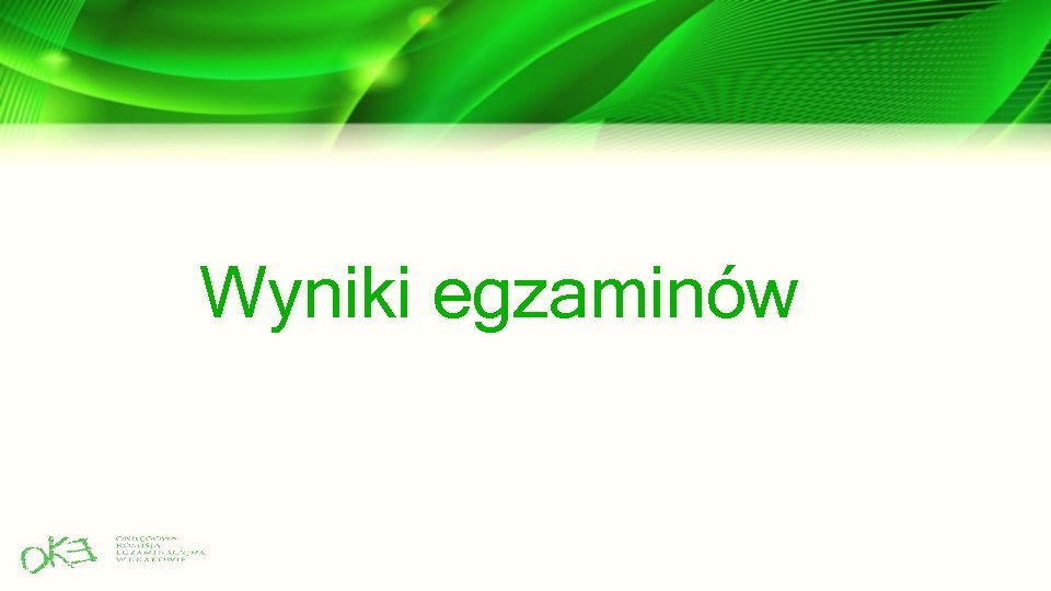 Wyniki egzaminów Wyniki egzaminów