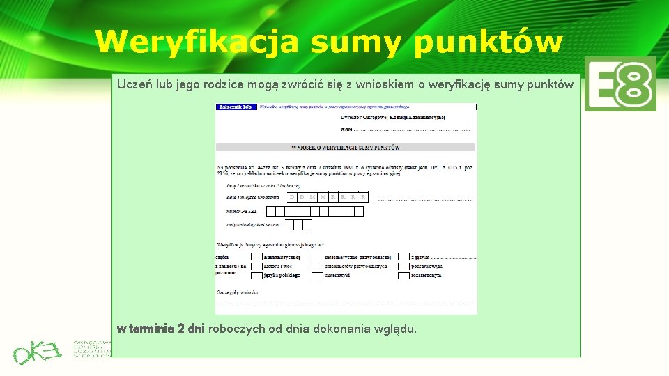 Weryfikacja sumy punktów Uczeń lub jego rodzice mogą zwrócić się z wnioskiem o weryfikację