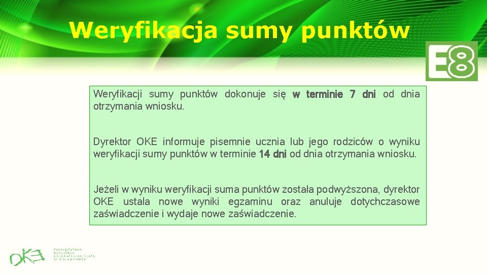 Weryfikacja sumy punktów Weryfikacji sumy punktów dokonuje się w terminie 7 dni od dnia