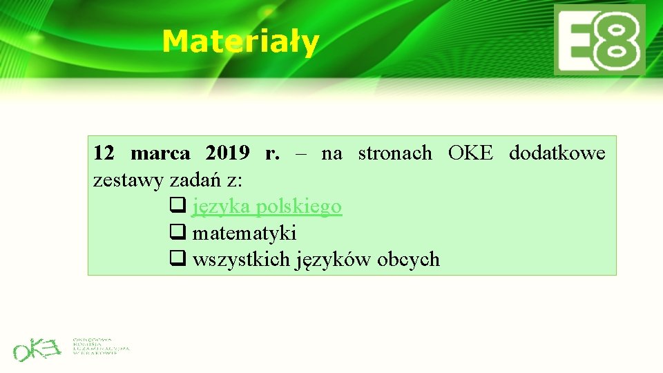 Materiały 12 marca 2019 r. – na stronach OKE dodatkowe zestawy zadań z: q Materiały 12 marca 2019 r. – na stronach OKE dodatkowe zestawy zadań z: q