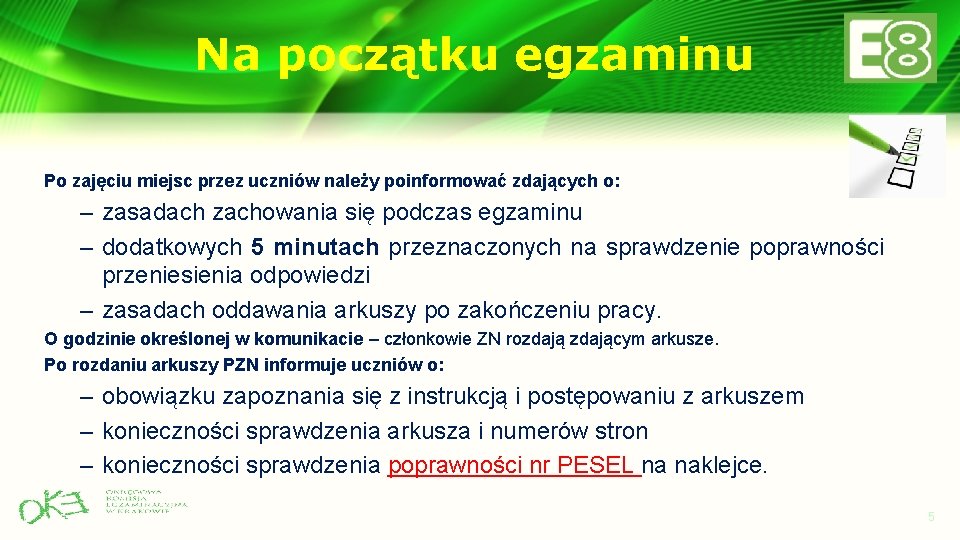 Na początku egzaminu Po zajęciu miejsc przez uczniów należy poinformować zdających o: – zasadach