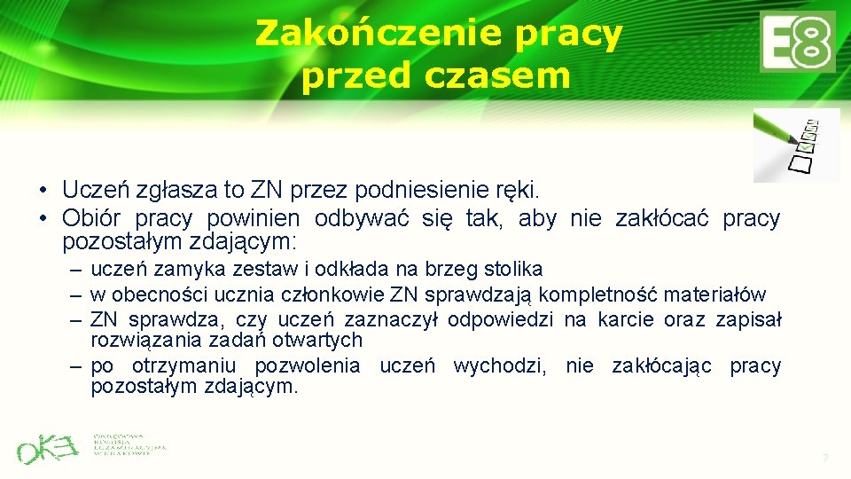 Zakończenie pracy przed czasem • Uczeń zgłasza to ZN przez podniesienie ręki. • Obiór