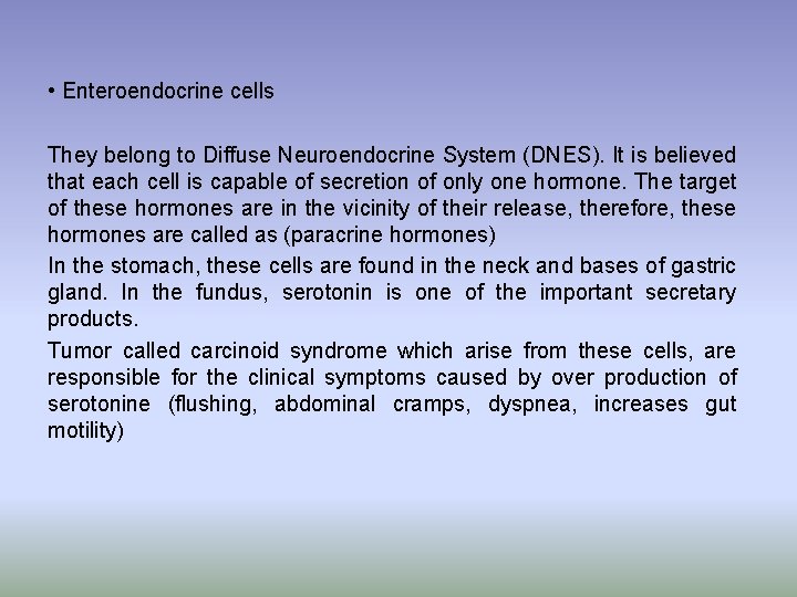• Enteroendocrine cells They belong to Diffuse Neuroendocrine System (DNES). It is believed • Enteroendocrine cells They belong to Diffuse Neuroendocrine System (DNES). It is believed