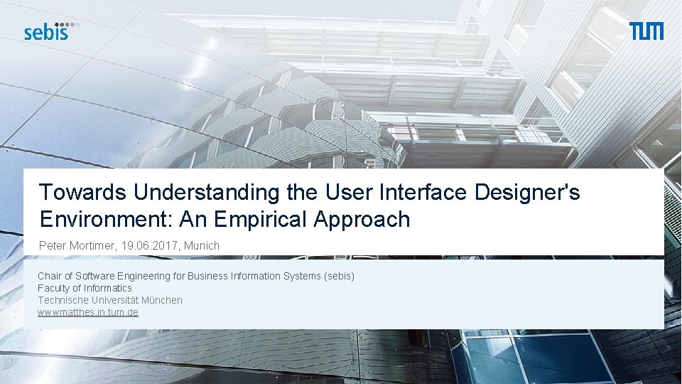 Towards Understanding the User Interface Designer's Environment: An Empirical Approach Peter Mortimer, 19. 06.