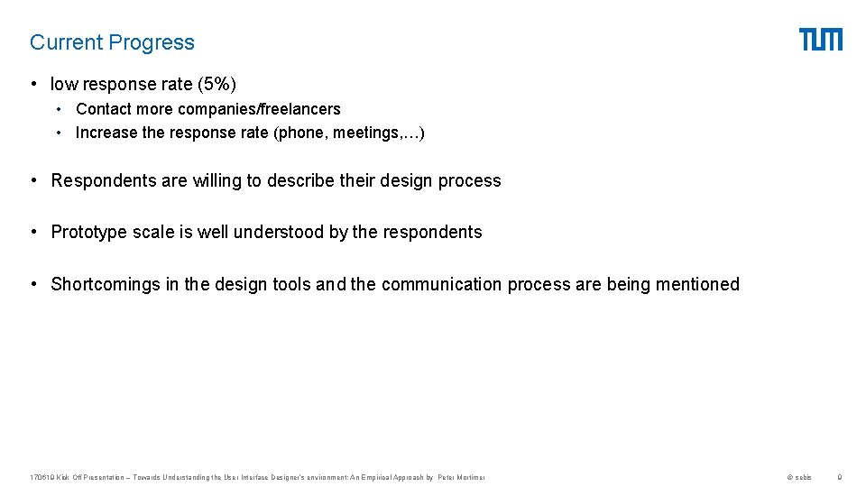 Current Progress • low response rate (5%) • Contact more companies/freelancers • Increase the