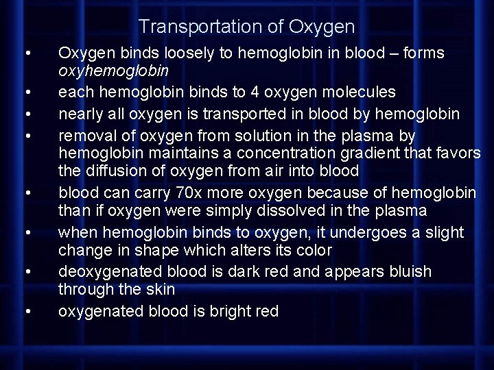 Transportation of Oxygen • • Oxygen binds loosely to hemoglobin in blood – forms