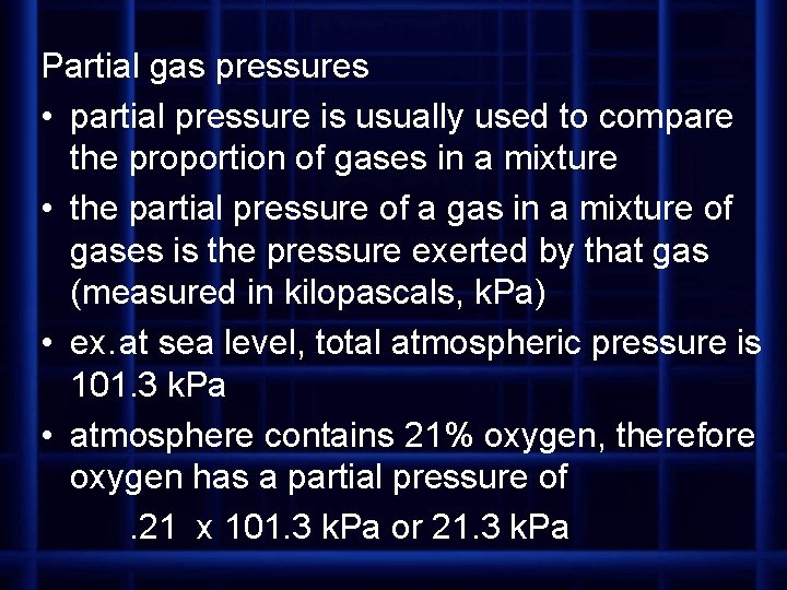 Partial gas pressures • partial pressure is usually used to compare the proportion of