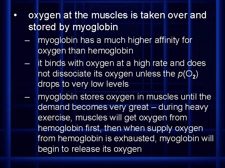  • oxygen at the muscles is taken over and stored by myoglobin –