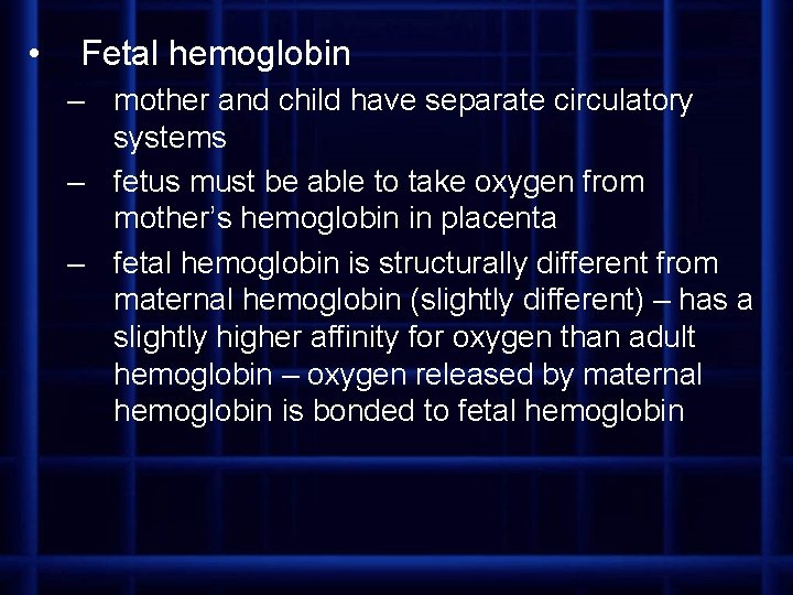  • Fetal hemoglobin – mother and child have separate circulatory systems – fetus