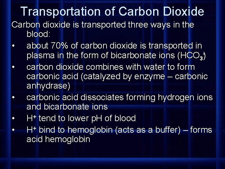 Transportation of Carbon Dioxide Carbon dioxide is transported three ways in the blood: •