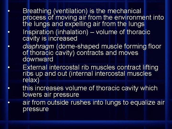  • • • Breathing (ventilation) is the mechanical process of moving air from