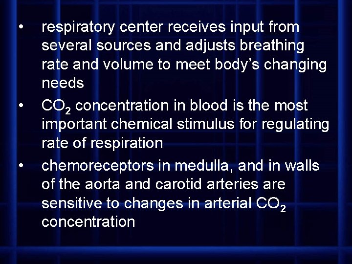  • • • respiratory center receives input from several sources and adjusts breathing