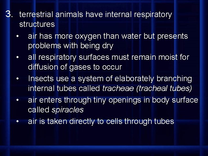 3. terrestrial animals have internal respiratory structures • air has more oxygen than water