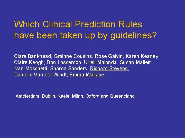 Which Clinical Prediction Rules have been taken up by guidelines? Clare Bankhead, Grainne Cousins,