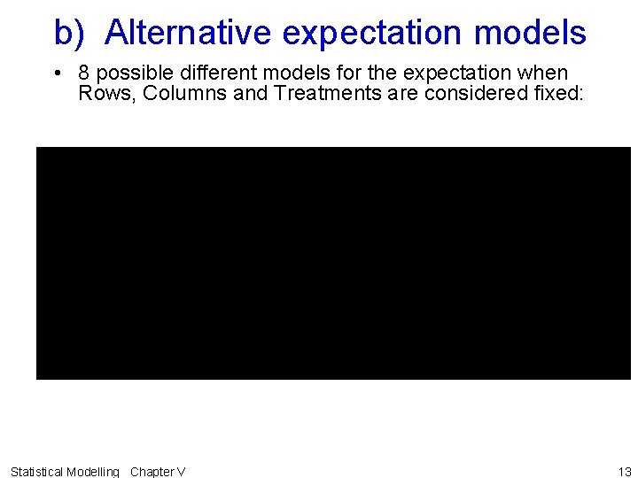b) Alternative expectation models • 8 possible different models for the expectation when Rows,