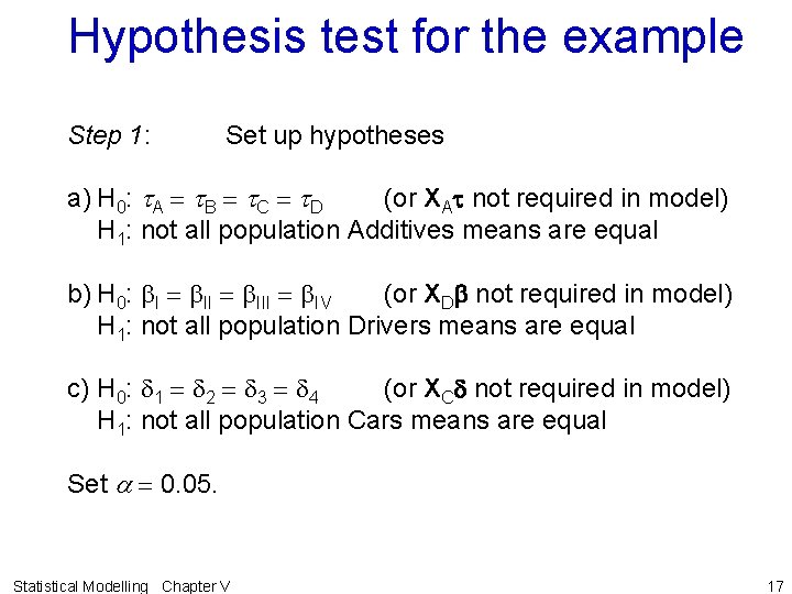 Hypothesis test for the example Step 1: Set up hypotheses a) H 0: t.