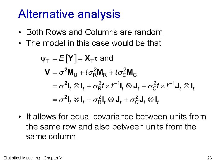 Alternative analysis • Both Rows and Columns are random • The model in this