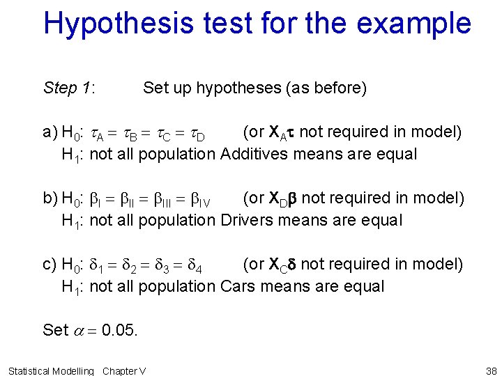 Hypothesis test for the example Step 1: Set up hypotheses (as before) a) H