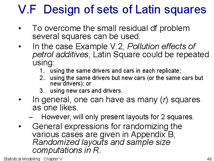 V. F Design of sets of Latin squares • • To overcome the small