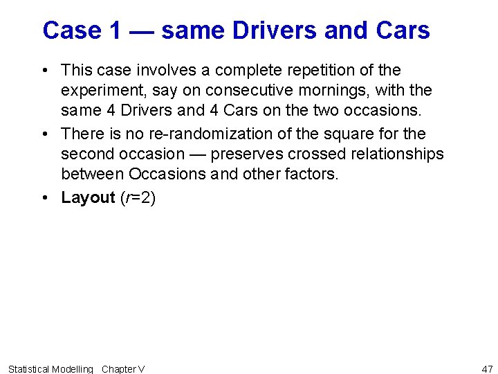 Case 1 — same Drivers and Cars • This case involves a complete repetition