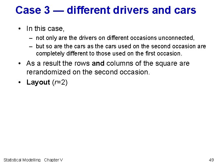 Case 3 — different drivers and cars • In this case, – not only