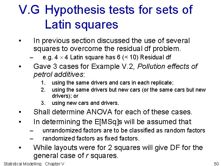 V. G Hypothesis tests for sets of Latin squares • In previous section discussed