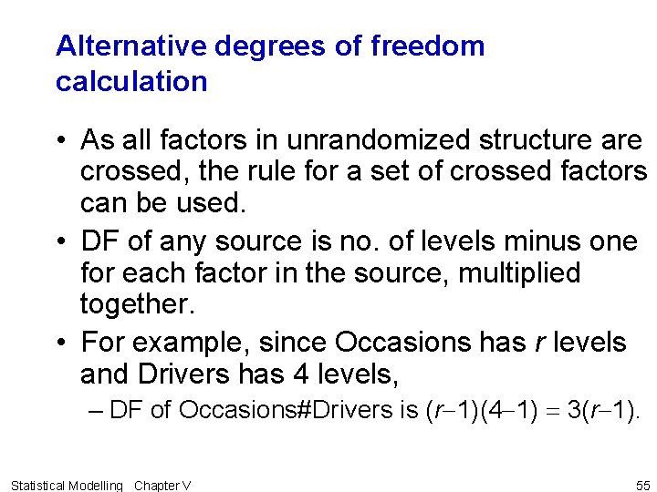 Alternative degrees of freedom calculation • As all factors in unrandomized structure are crossed,