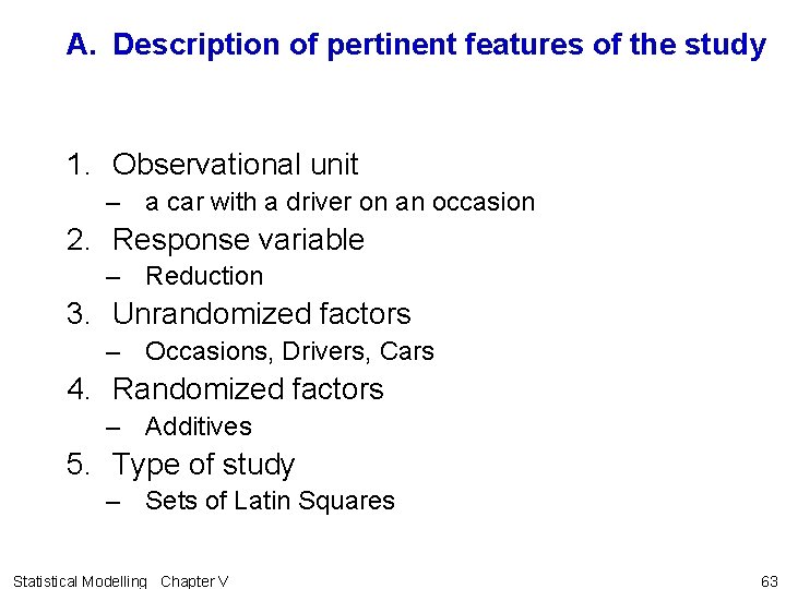 A. Description of pertinent features of the study 1. Observational unit – a car