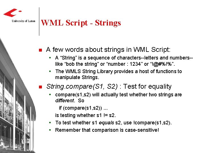 WML Script - Strings n A few words about strings in WML Script: A