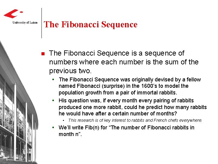 The Fibonacci Sequence n The Fibonacci Sequence is a sequence of numbers where each