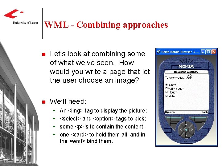 WML - Combining approaches n Let’s look at combining some of what we’ve seen.