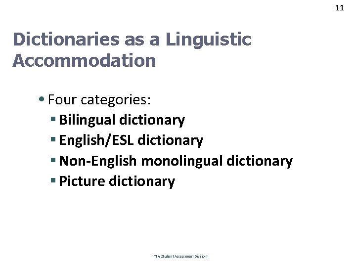 11 Dictionaries as a Linguistic Accommodation • Four categories: § Bilingual dictionary § English/ESL