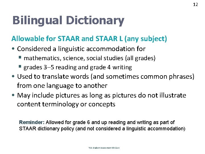 12 Bilingual Dictionary Allowable for STAAR and STAAR L (any subject) • Considered a