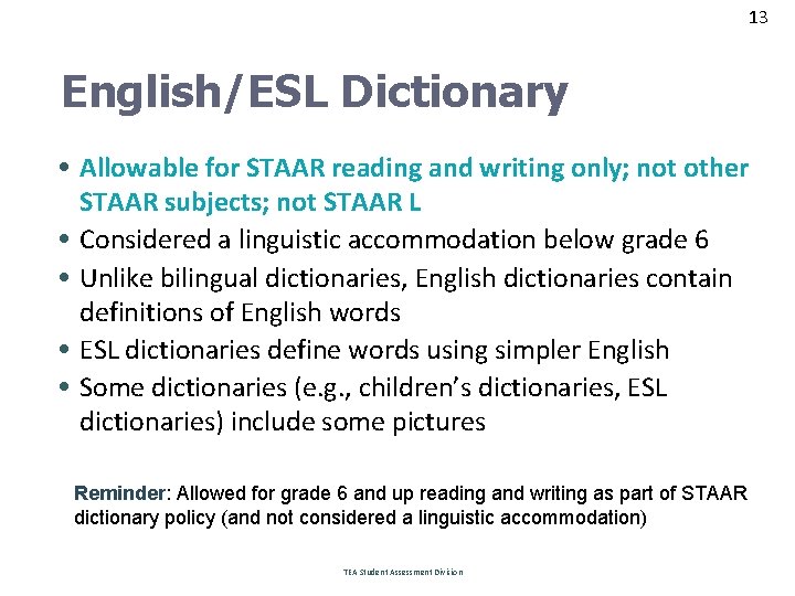 13 English/ESL Dictionary • Allowable for STAAR reading and writing only; not other •