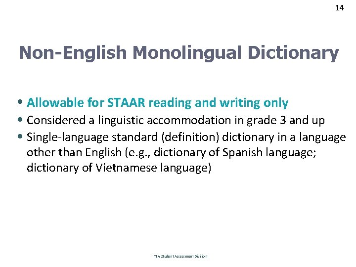 14 Non-English Monolingual Dictionary • Allowable for STAAR reading and writing only • Considered