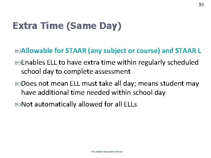 19 Extra Time (Same Day) Allowable for STAAR (any subject or course) and STAAR