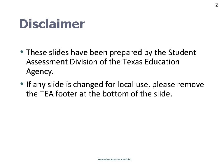 2 Disclaimer • These slides have been prepared by the Student Assessment Division of