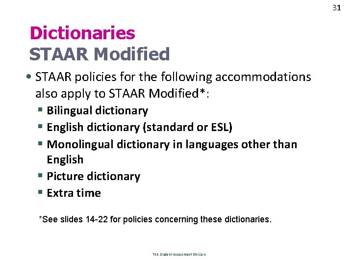 31 Dictionaries STAAR Modified • STAAR policies for the following accommodations also apply to