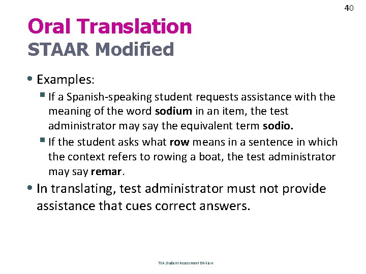 40 Oral Translation STAAR Modified • Examples: § If a Spanish-speaking student requests assistance