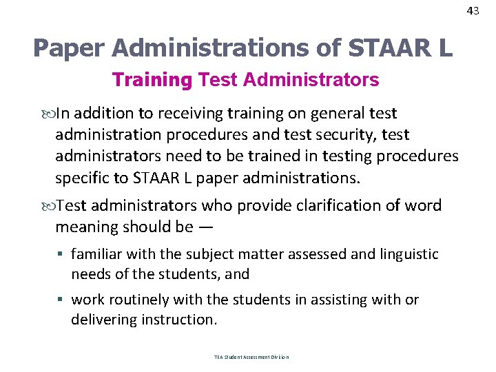 43 43 Paper Administrations of STAAR L Training Test Administrators In addition to receiving