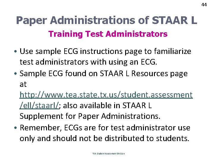 44 44 Paper Administrations of STAAR L Training Test Administrators • Use sample ECG