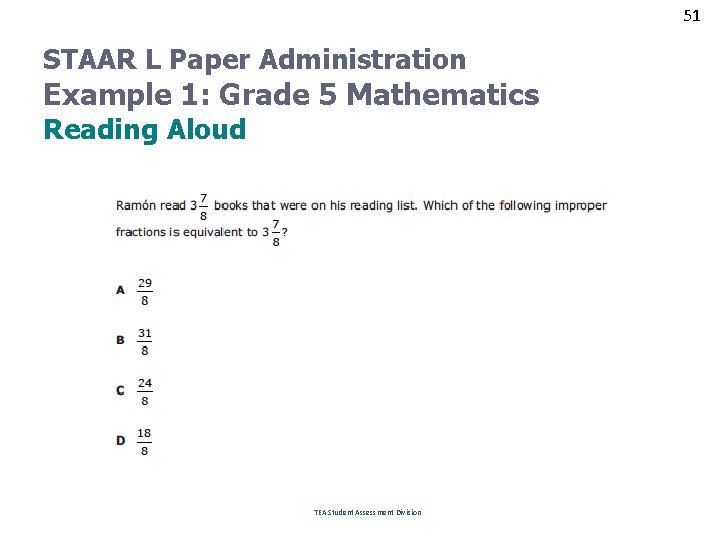 51 STAAR L Paper Administration Example 1: Grade 5 Mathematics Reading Aloud TEA Student
