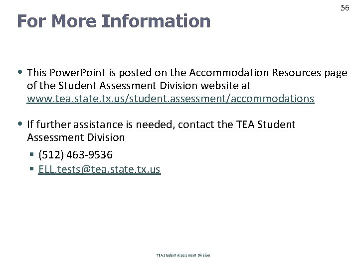 For More Information 56 • This Power. Point is posted on the Accommodation Resources